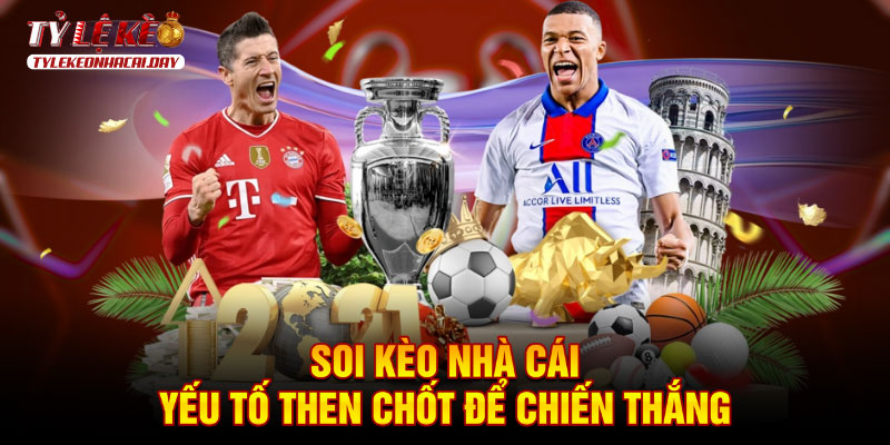 Soi kèo nhà cái - Yếu tố then chốt để chiến thắng
